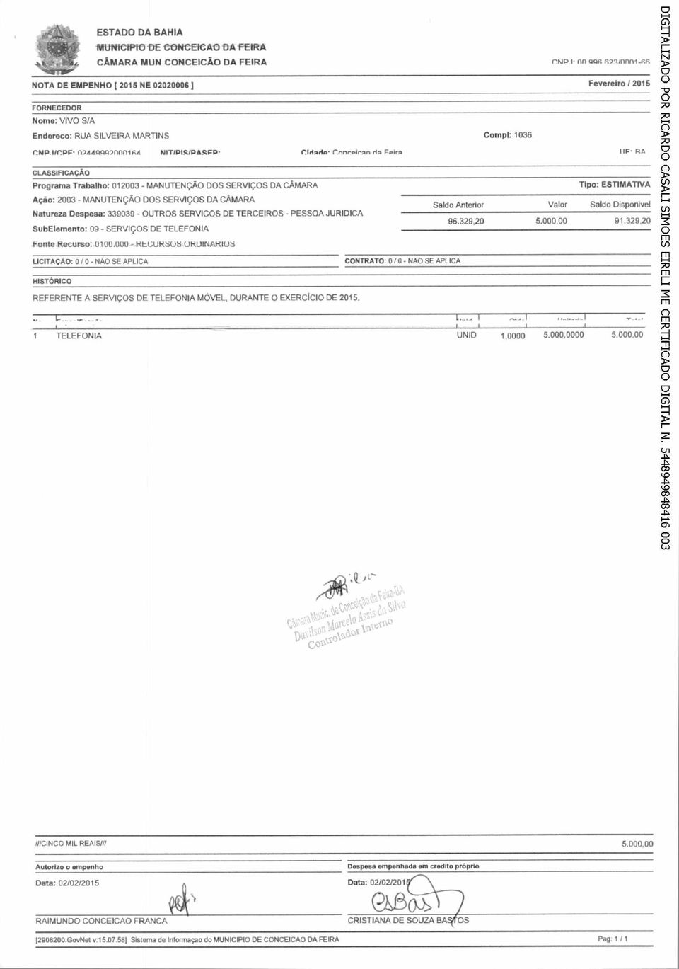 nrpiran ria Fpina Prgrama Trabalh: 012003 - MANUTENÇÃO DOS SERVIÇOS DA CÂMARA Tip: ESTIMATIVA Açã: 2003 - MANUTENÇÃO DOS SERVIÇOS DA CÂMARA i- 1-1 Sald Anterir Valr Sald Dispnivel, Natureza Despesa: