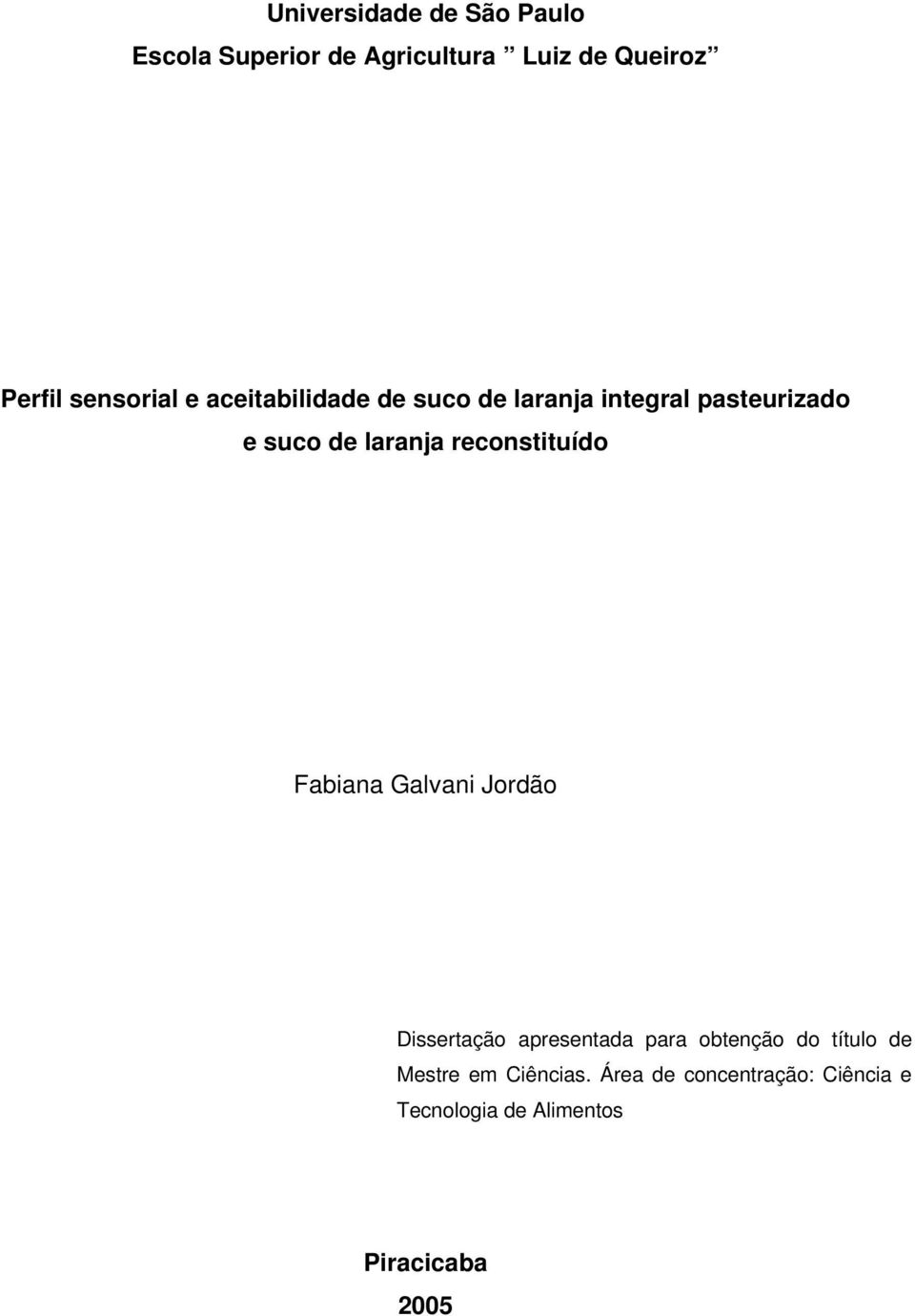 reconstituído Fabiana Galvani Jordão Dissertação apresentada para obtenção do título