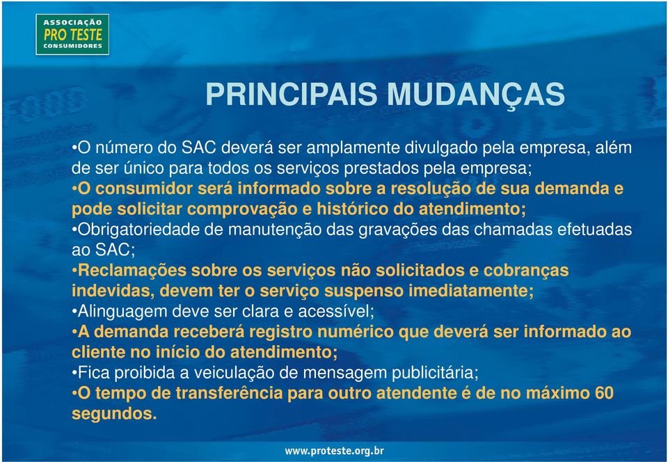 sobre os serviços não solicitados e cobranças indevidas, devem ter o serviço suspenso imediatamente; Alinguagem deve ser clara e acessível; A demanda receberá registro numérico