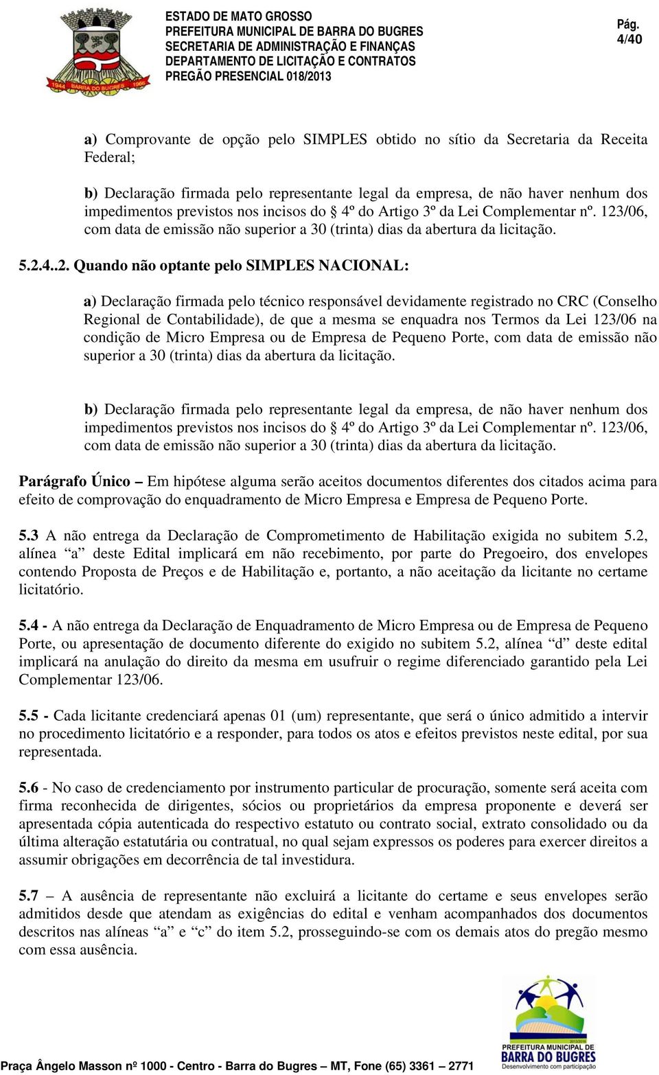 /06, com data de emissão não superior a 30 (trinta) dias da abertura da licitação. 5.2.