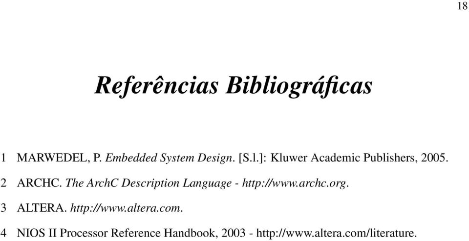 The ArchC Description Language - http://www.archc.org. 3 ALTERA.