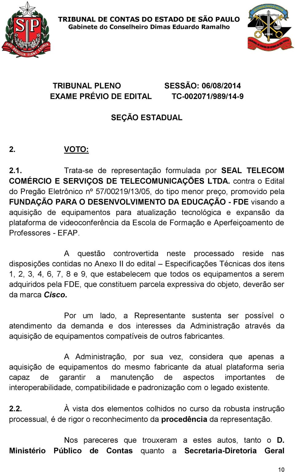 tecnológica e expansão da plataforma de videoconferência da Escola de Formação e Aperfeiçoamento de Professores - EFAP.