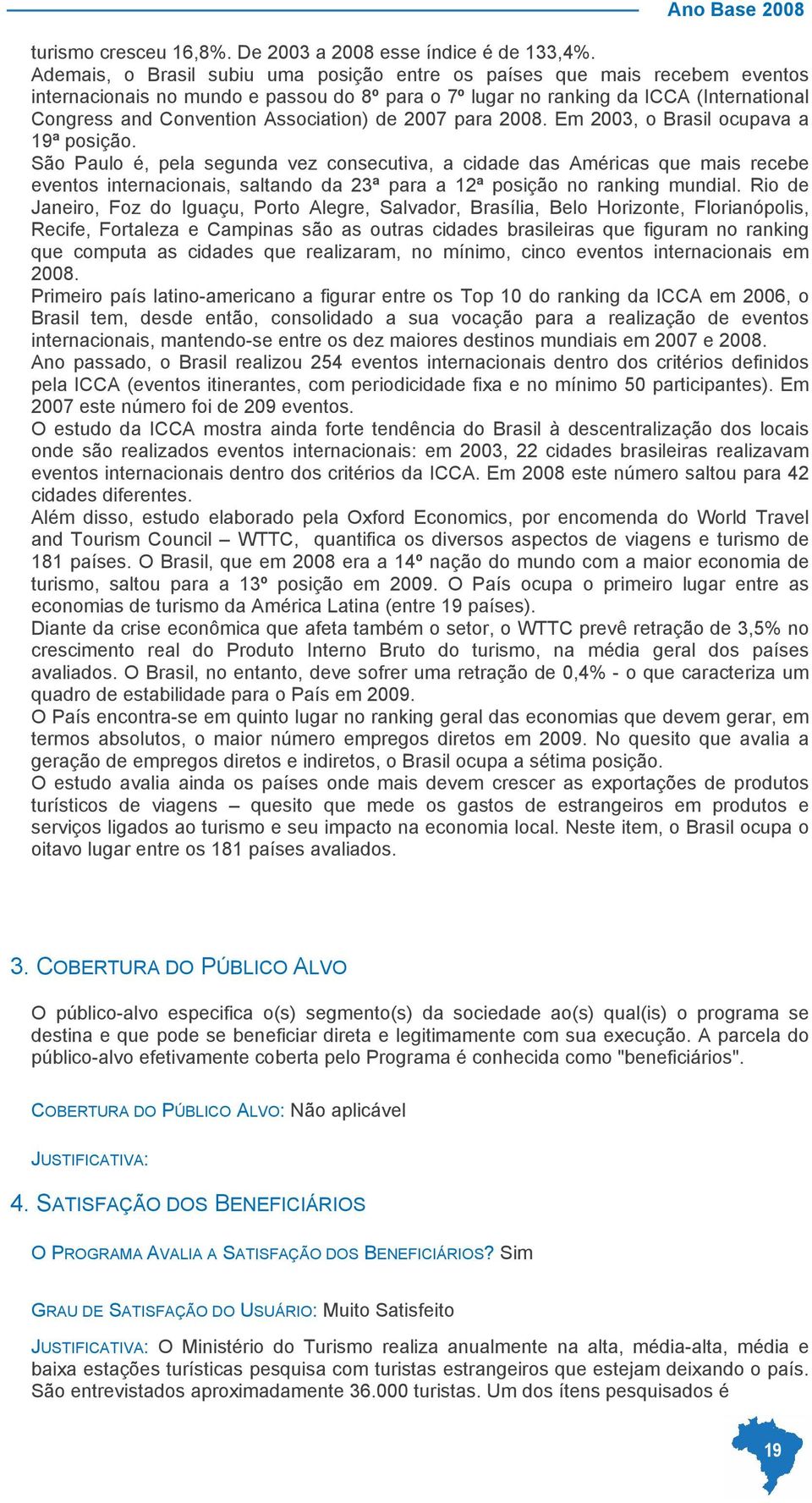 Association) de 2007 para 2008. Em 2003, o Brasil ocupava a 19ª posição.