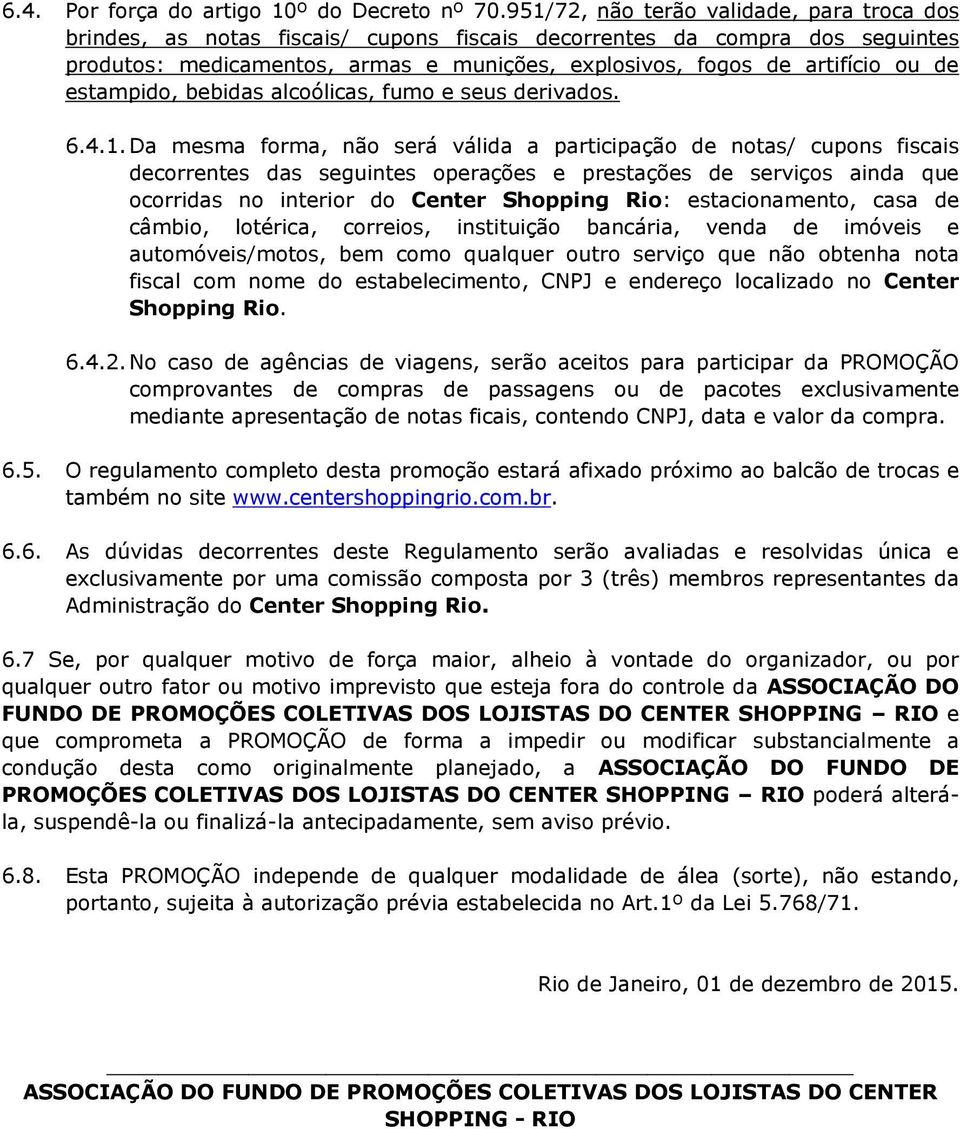 estampido, bebidas alcoólicas, fumo e seus derivados. 6.4.1.