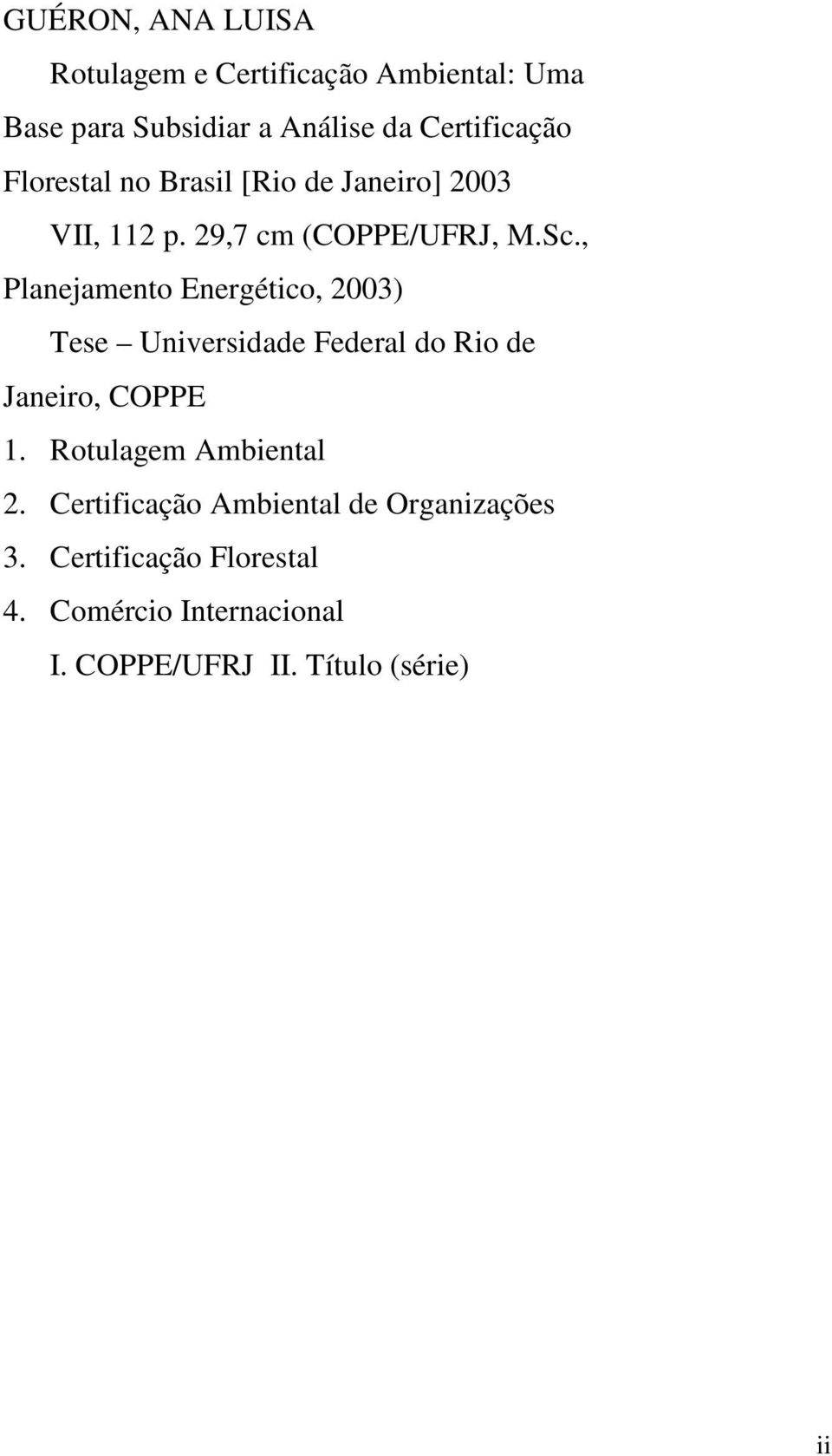 , Planejamento Energético, 2003) Tese Universidade Federal do Rio de Janeiro, COPPE 1.