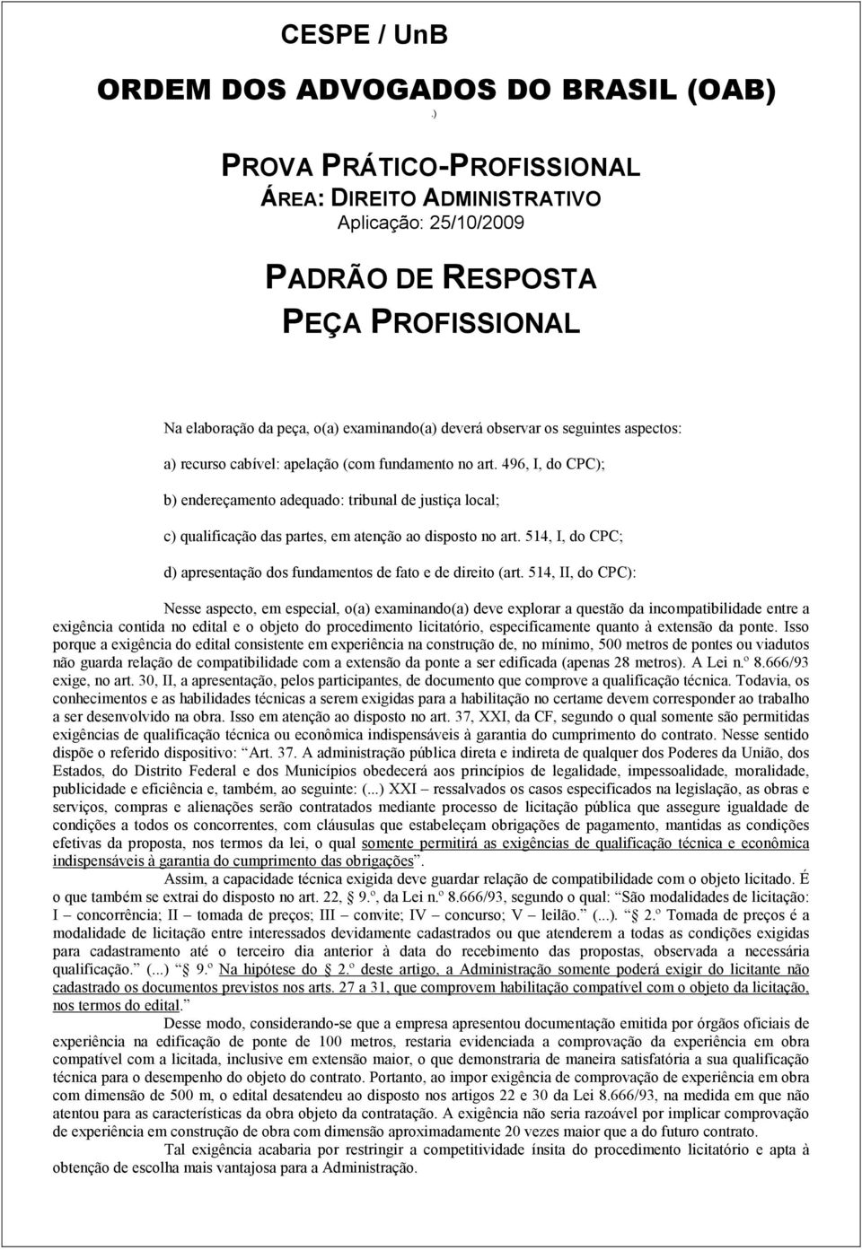 514, I, do CPC; d) apresentação dos fundamentos de fato e de direito (art.