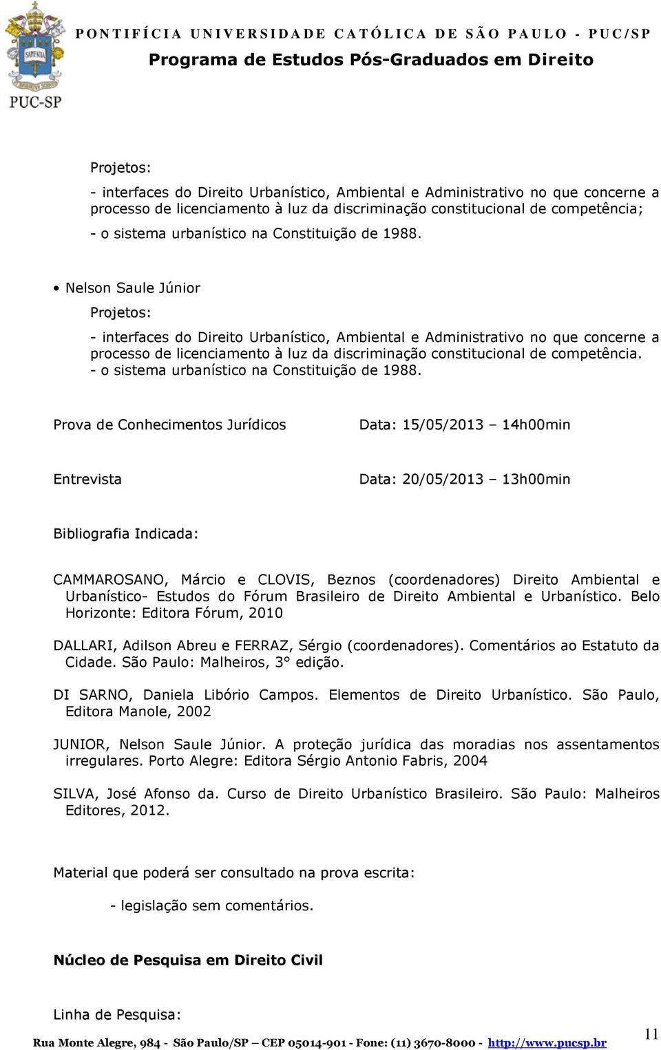 Nelson Saule Júnior - interfaces do Direito Urbanístico, Ambiental e Administrativo no que concerne a processo de licenciamento à luz da discriminação constitucional de competência.