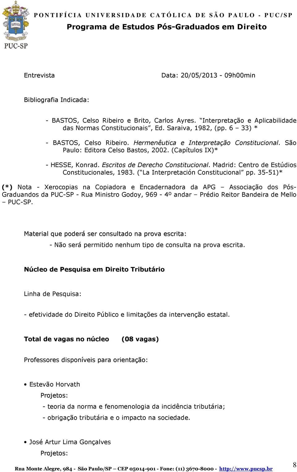 Madrid: Centro de Estúdios Constitucionales, 1983. ( La Interpretación Constitucional pp.