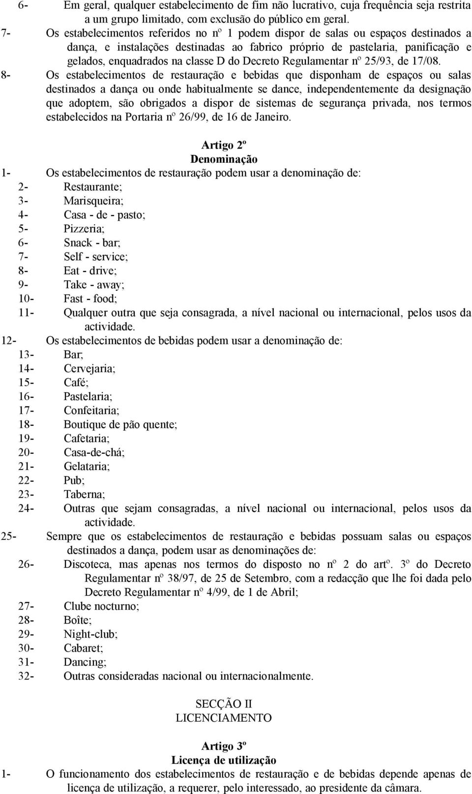 do Decreto Regulamentar nº 25/93, de 17/08.