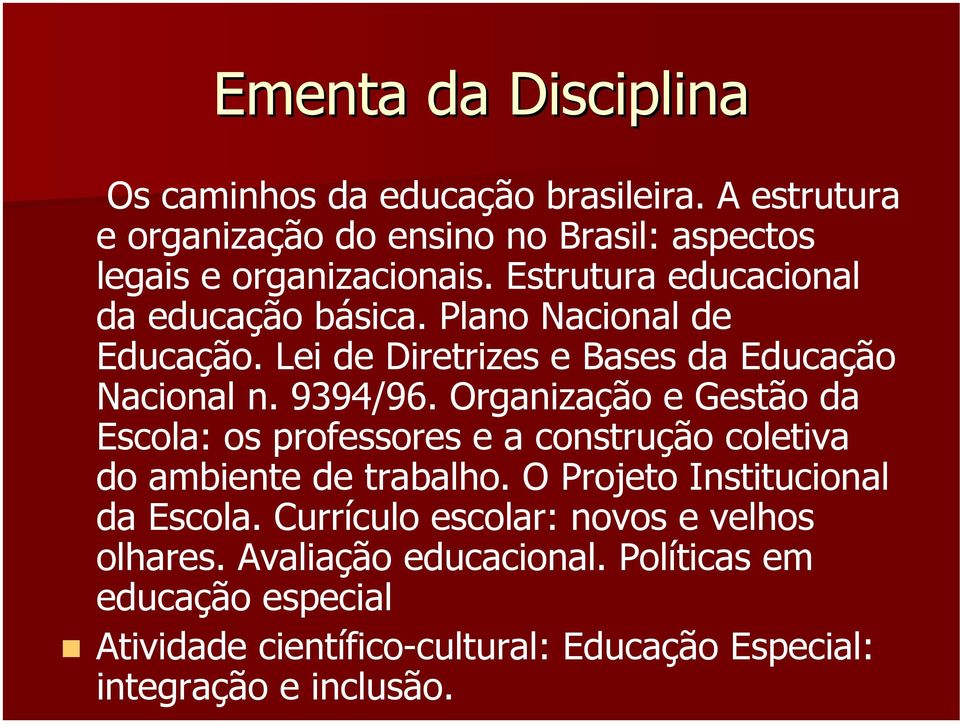 Organização e Gestão da Escola: os professores e a construção coletiva do ambiente de trabalho. O Projeto Institucional da Escola.