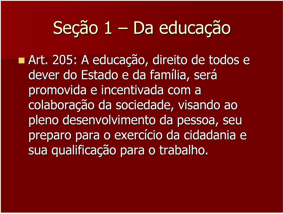 será promovida e incentivada com a colaboração da sociedade, visando