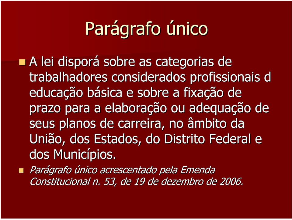 adequação de seus planos de carreira, no âmbito da União, dos Estados, do Distrito