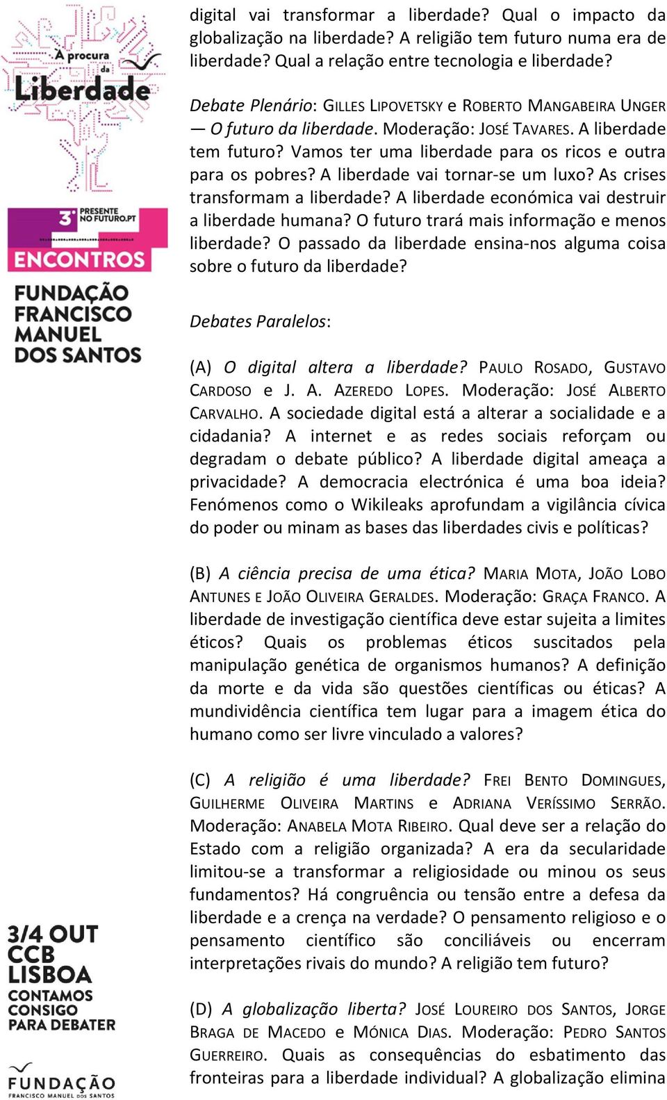 a liberdade vai tornarjse um luxo?as crises transformamaliberdade?aliberdadeeconómicavaidestruir aliberdadehumana?ofuturotrarámaisinformaçãoemenos liberdade?