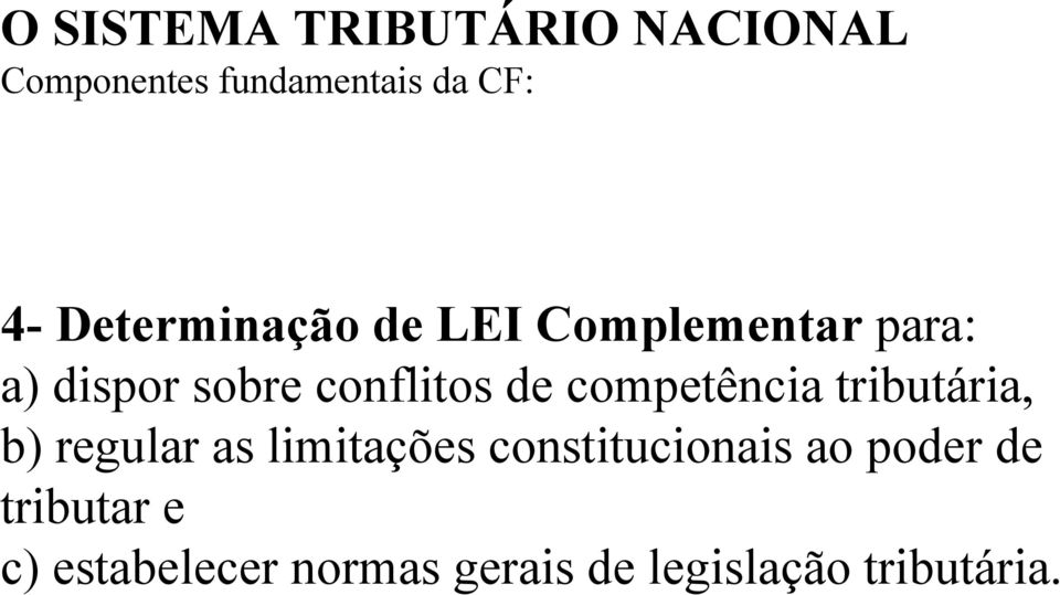 competência tributária, b) regular as limitações constitucionais ao