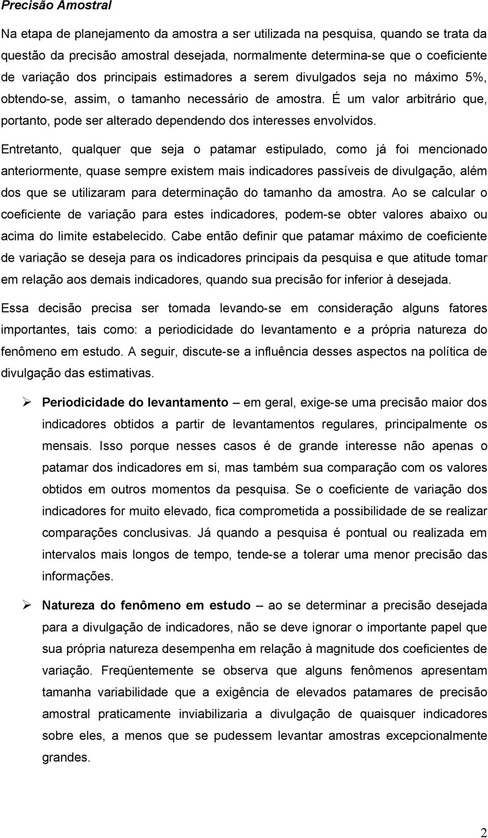 É um valor arbitrário que, portanto, pode ser alterado dependendo dos interesses envolvidos.