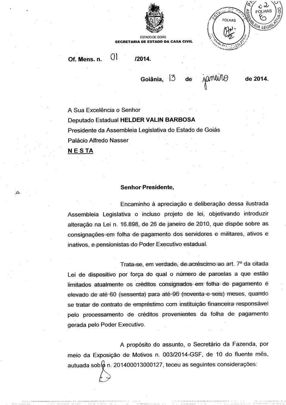 deliberação dessa ilustrada Assembleia Legislativa o incluso projeto de lei, objetivando introduzir alteração na Lei n. 16.