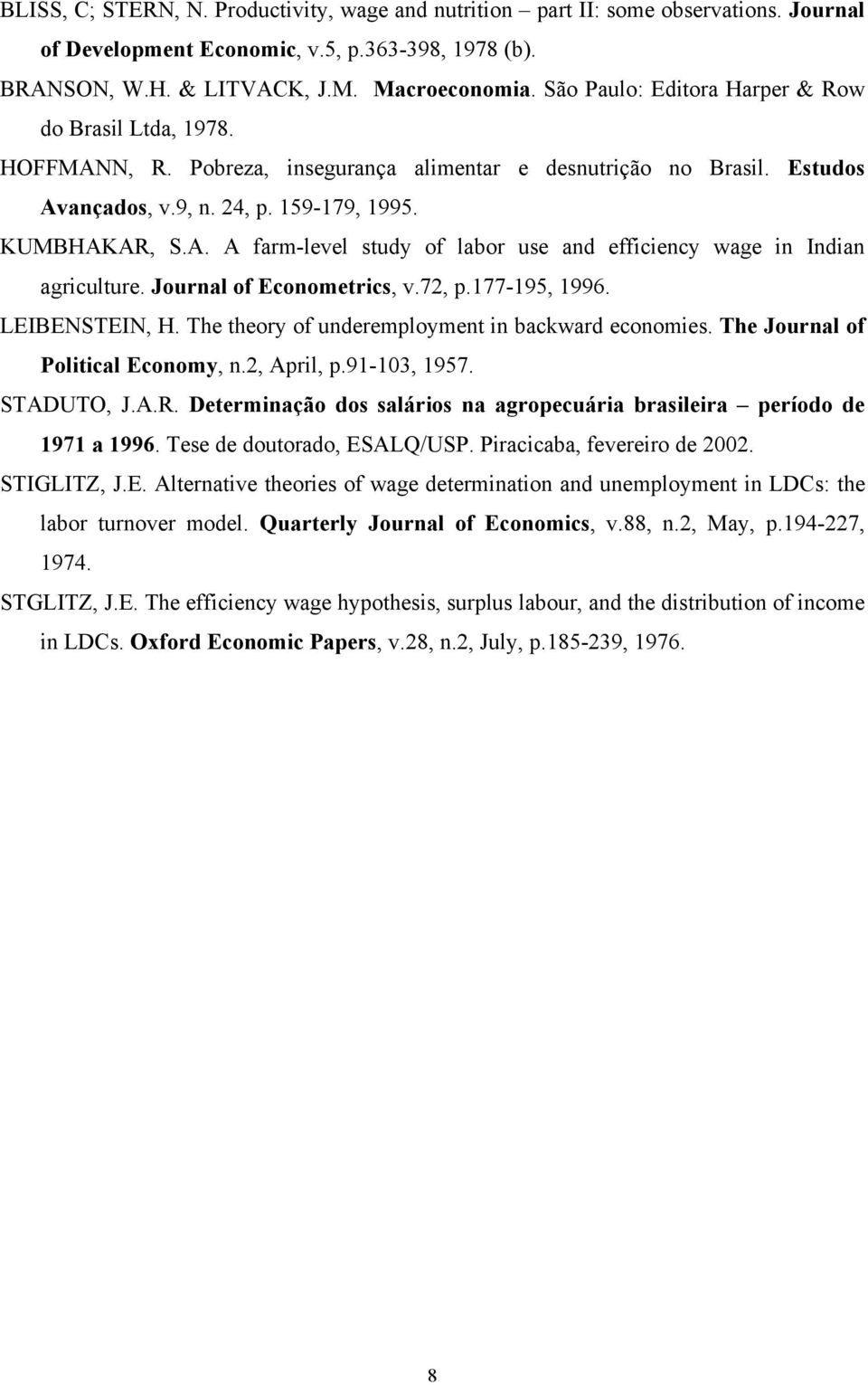 Journal of Econometrics, v.72, p.177-195, 1996. LEIBENSTEIN, H. The theory of underemployment in backward economies. The Journal of Political Economy, n.2, April, p.91-103, 1957. STADUTO, J.A.R.