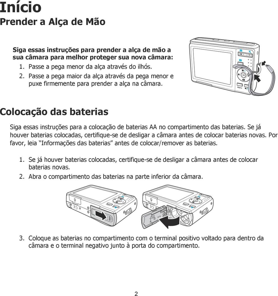 . Colocação das baterias Siga essas instruções para a colocação de baterias AA no compartimento das baterias.
