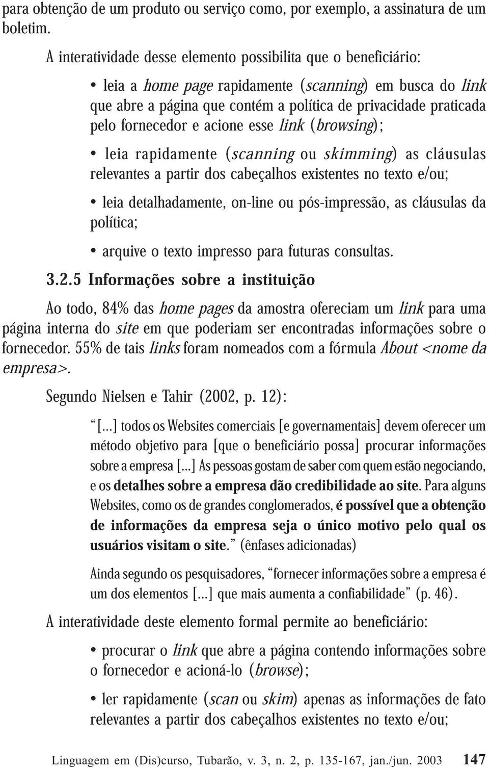 cabeçalhos existentes no texto e/ou; política; leia detalhadamente, on-line ou pós-impressão, as cláusulas da arquive o texto impresso para futuras consultas. 3.2.