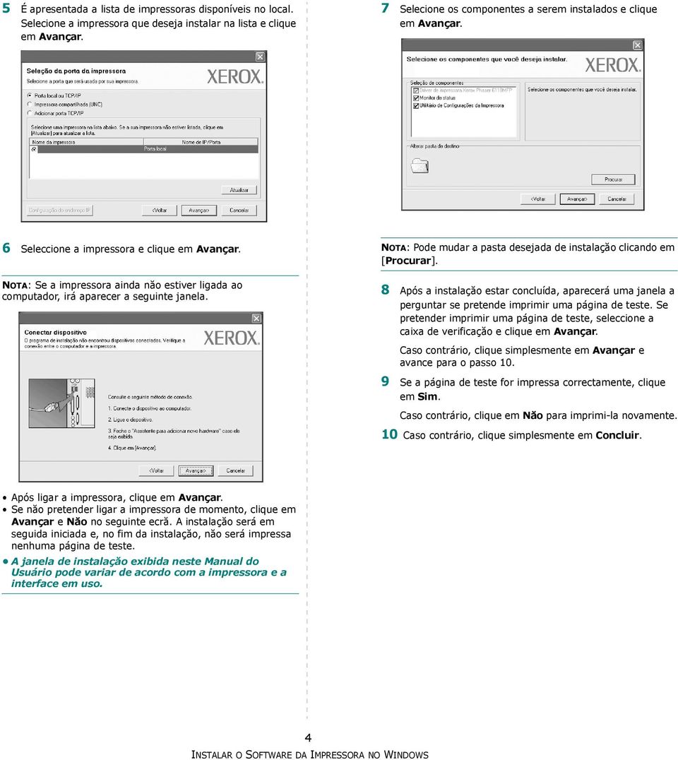 NOTA: Pode mudar a pasta desejada de instalaçăo clicando em [Procurar]. 8 Após a instalaçăo estar concluída, aparecerá uma janela a perguntar se pretende imprimir uma página de teste.