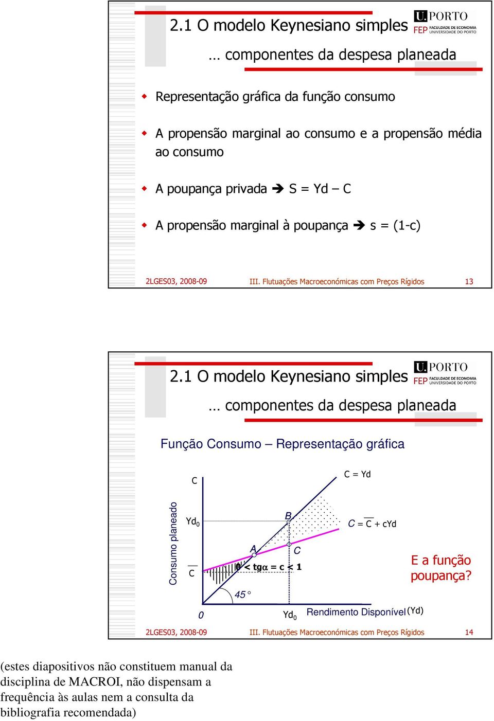 ' ;** E9: J #*((**( Função Consumo Representação