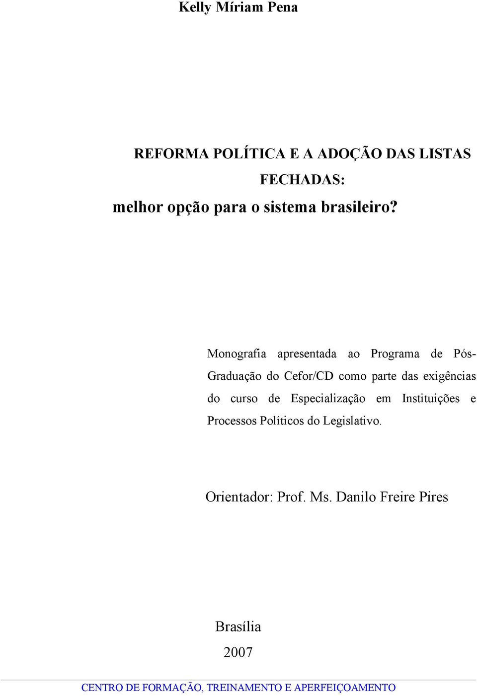 Monografia apresentada ao Programa de Pós- Graduação do Cefor/CD como parte das exigências do