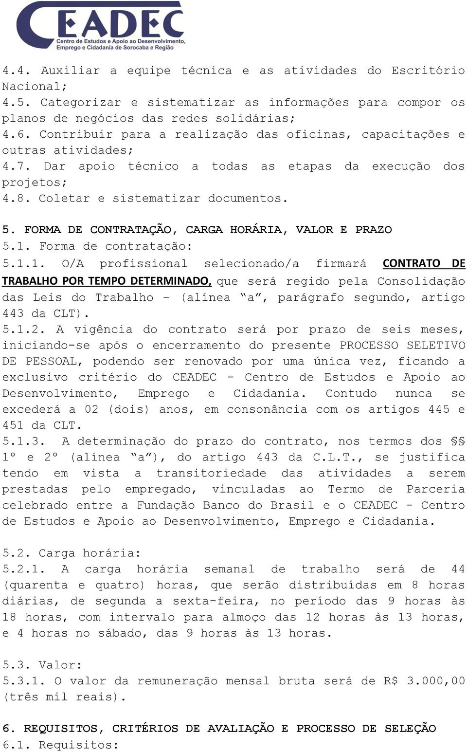 FORMA DE CONTRATAÇÃO, CARGA HORÁRIA, VALOR E PRAZO 5.1.