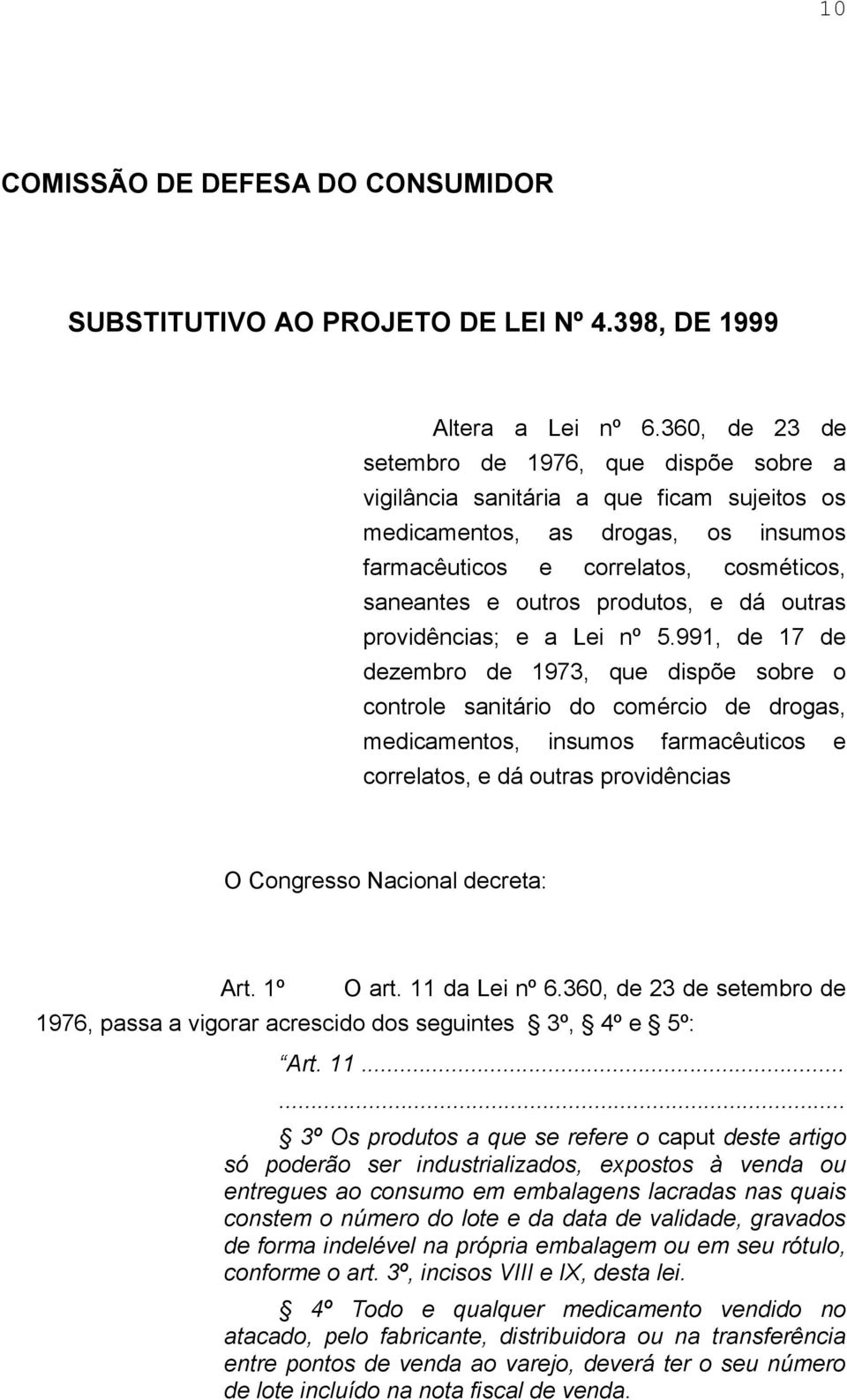 produtos, e dá outras providências; e a Lei nº 5.