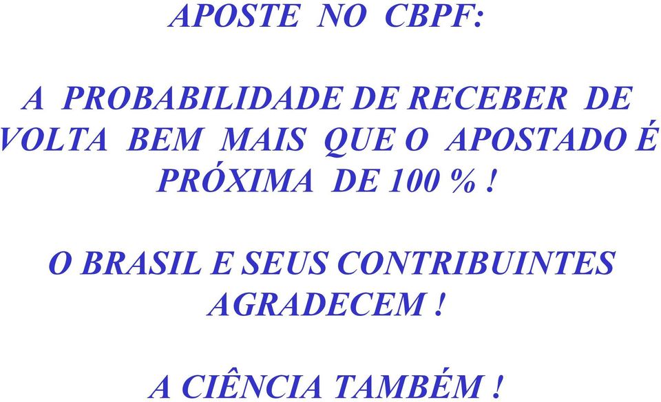 APOSTADO É PRÓXIMA DE 100 %!