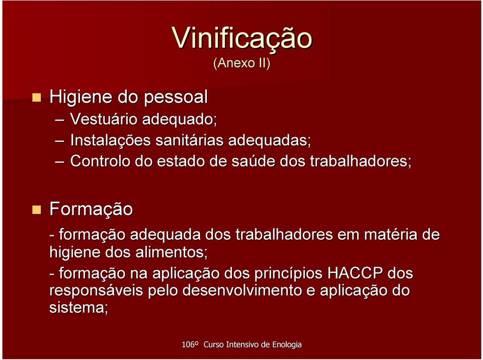 adequada dos trabalhadores em matéria de higiene dos alimentos; - formação na