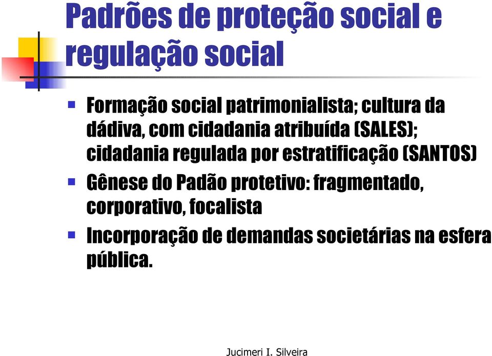 cidadania regulada por estratificação (SANTOS) Gênese do Padão protetivo: