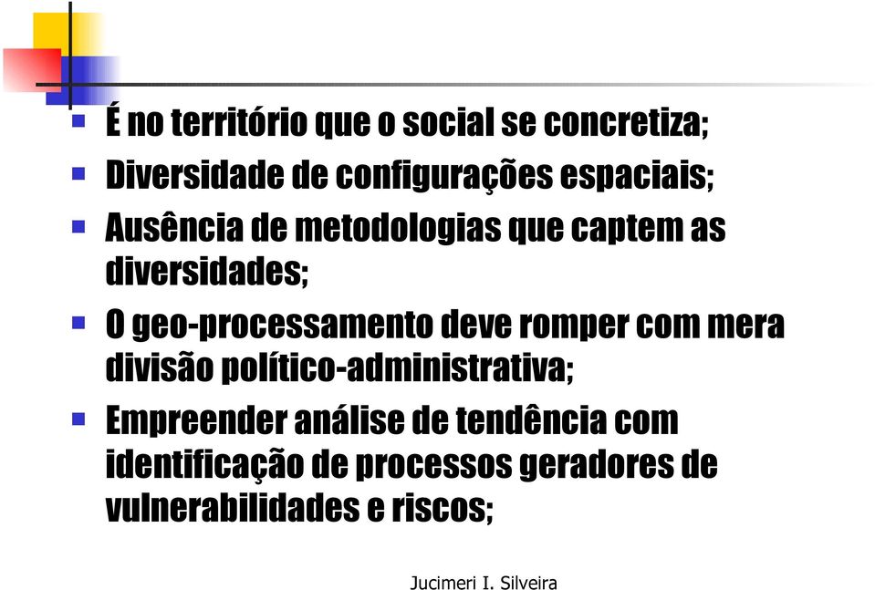 geo-processamento deve romper com mera divisão político-administrativa;