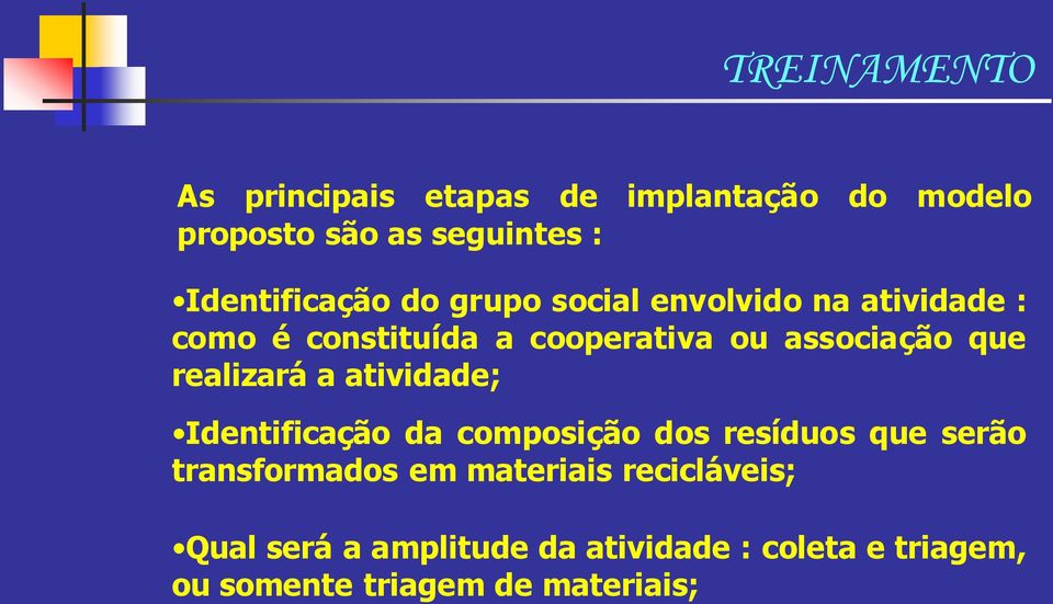 associação que realizará a atividade; Identificação da composição dos resíduos que serão