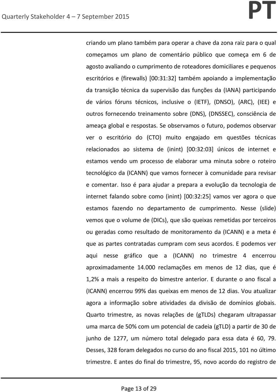 (ARC), (IEE) e outros fornecendo treinamento sobre (DNS), (DNSSEC), consciência de ameaça global e respostas.