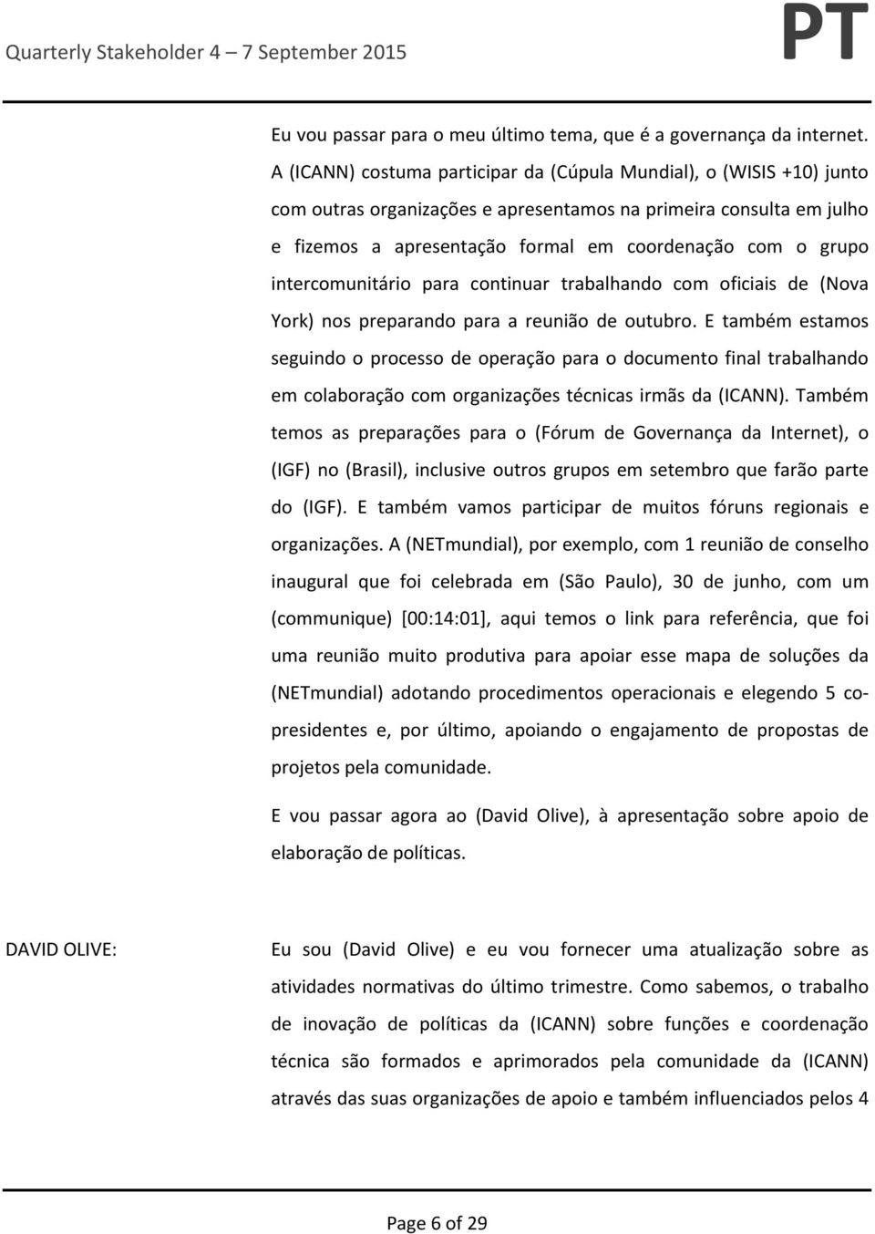 intercomunitário para continuar trabalhando com oficiais de (Nova York) nos preparando para a reunião de outubro.