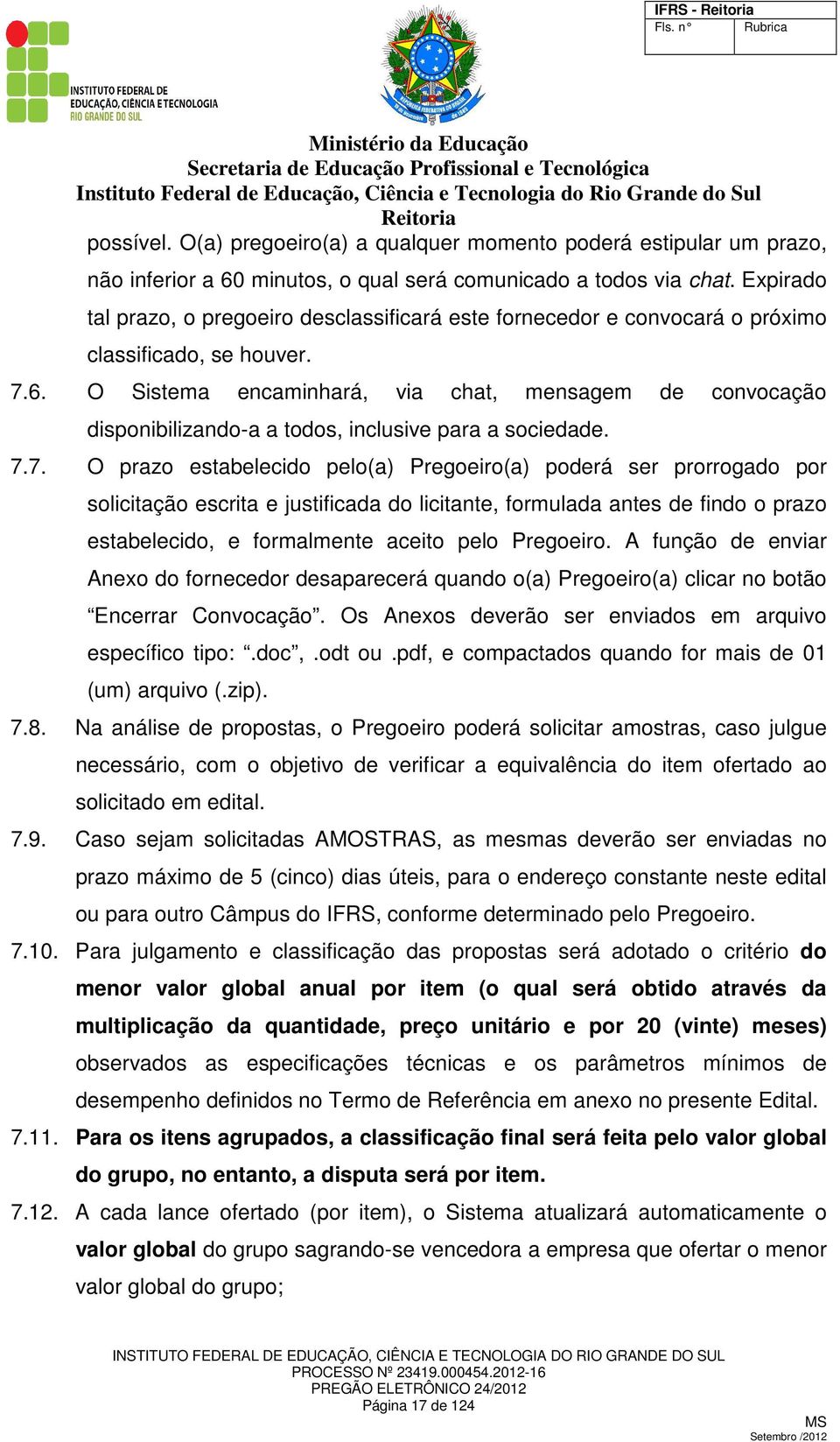 O Sistema encaminhará, via chat, mensagem de convocação disponibilizando-a a todos, inclusive para a sociedade. 7.