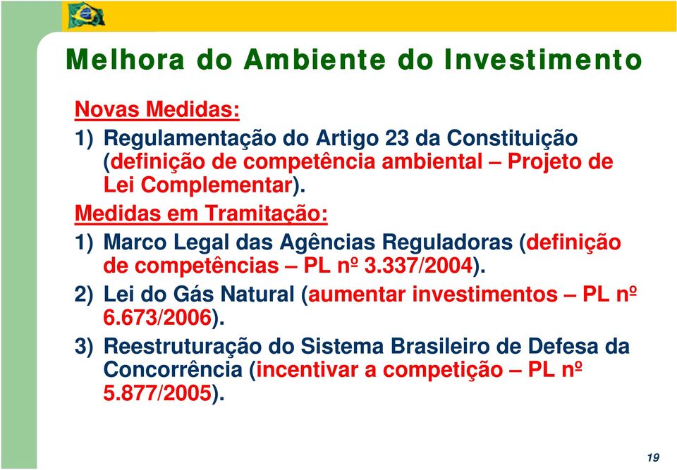 Medidas em Tramitação: 1) Marco Legal das Agências Reguladoras (definição de competências PL nº 3.337/2004).