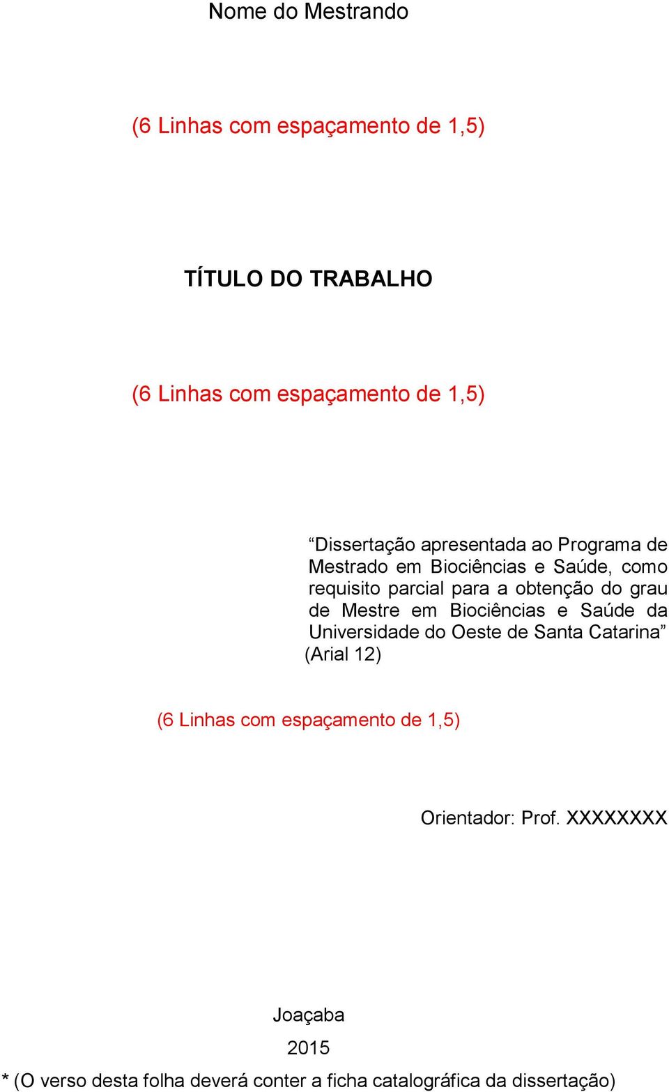grau de Mestre em Biociências e Saúde da Universidade do Oeste de Santa Catarina (Arial 12) (6 Linhas com