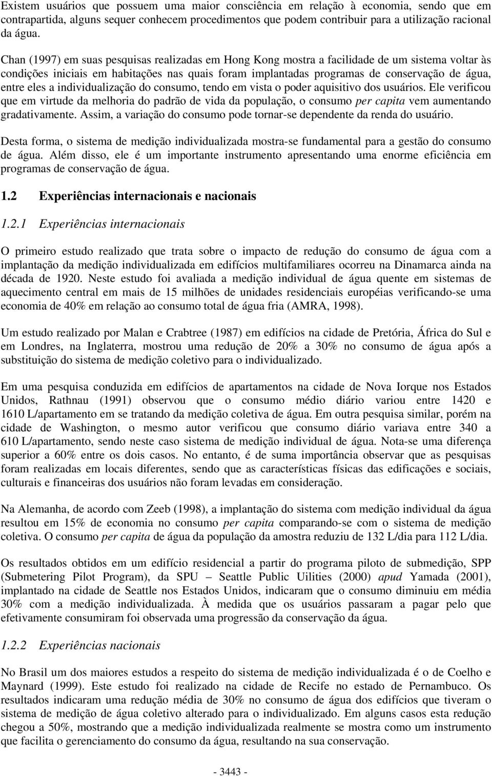 eles a individualização do consumo, tendo em vista o poder aquisitivo dos usuários.