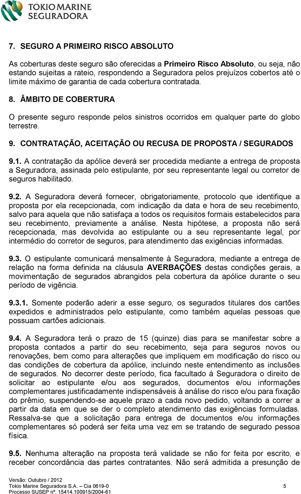 CONTRATAÇÃO, ACEITAÇÃO OU RECUSA DE PROPOSTA / SEGURADOS 9.1.