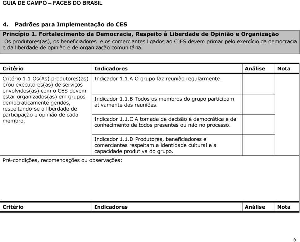 liberdade de opinião e de organização comunitária. Critério 1.