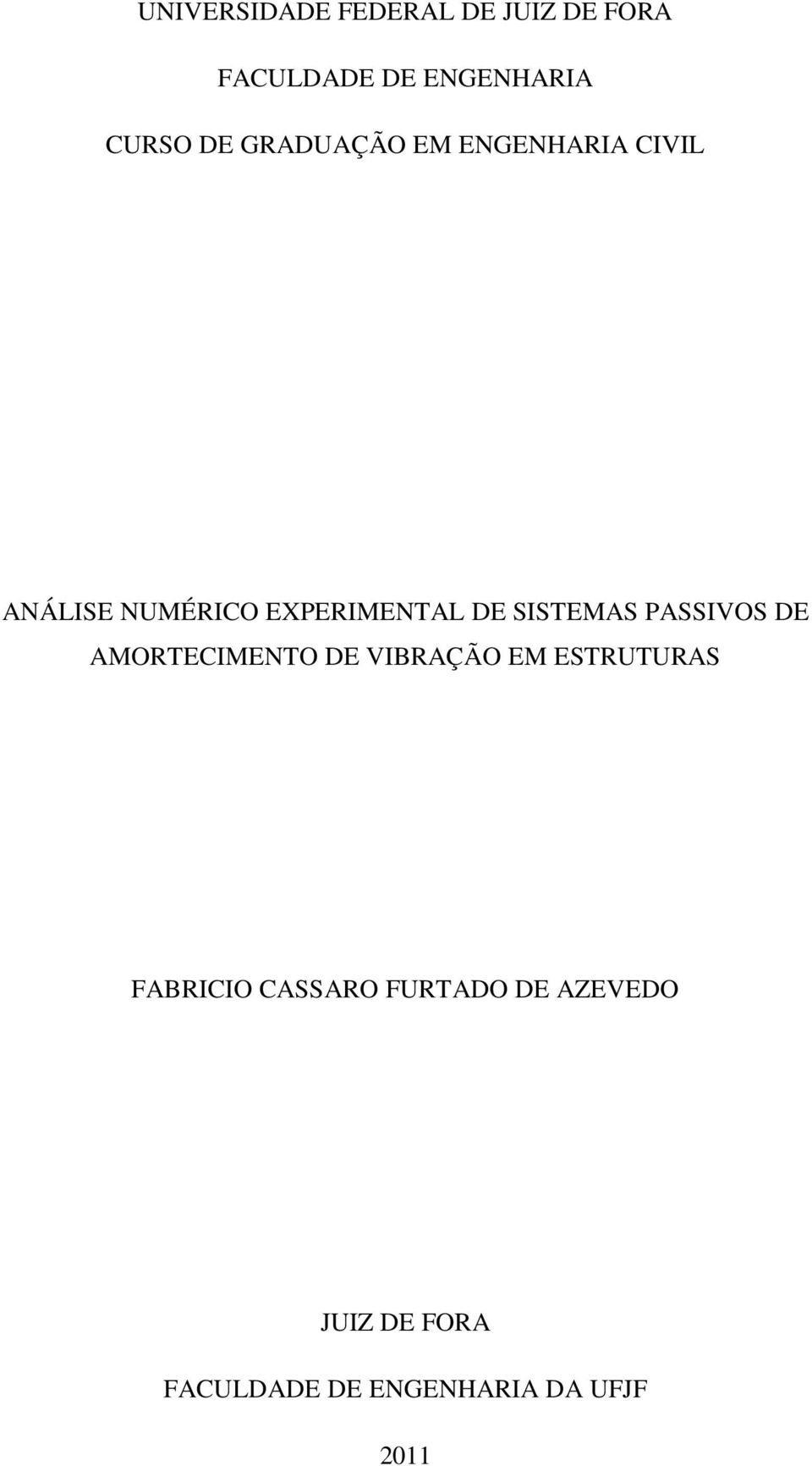 SISTEMAS PASSIVOS DE AMORTECIMENTO DE VIBRAÇÃO EM ESTRUTURAS FABRICIO