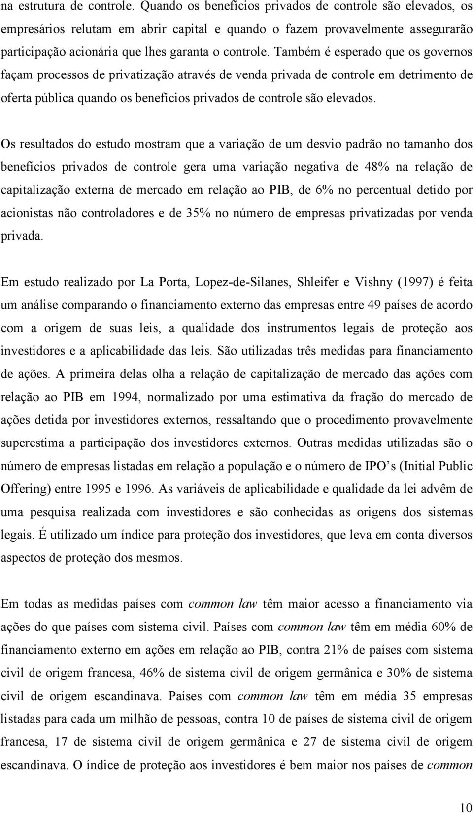 Também é esperao que os governos façam proessos e privatização através e vena privaa e ontrole em etrimento e oferta públia quano os benefíios privaos e ontrole são elevaos.