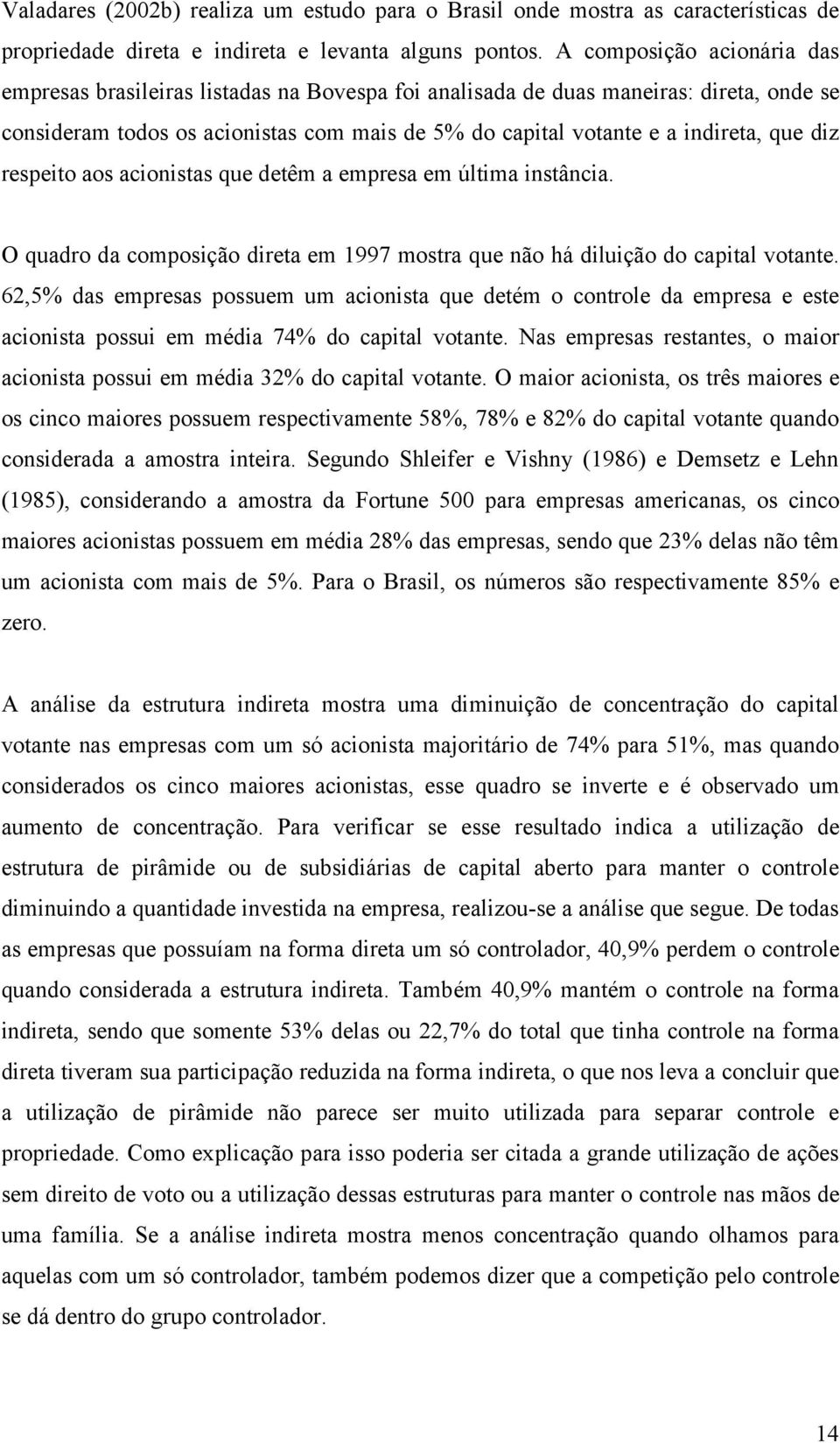 aionistas que etêm a empresa em última instânia. O quaro a omposição ireta em 997 mostra que não há iluição o apital votante.