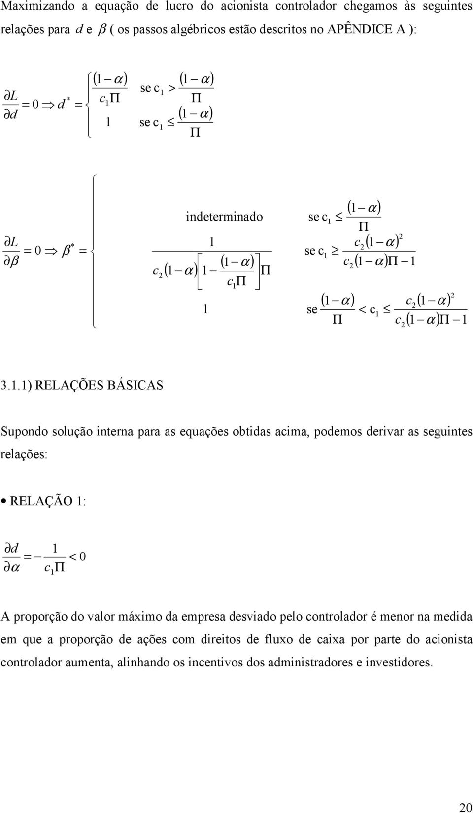 .) RELAÇÕES BÁSICAS Supono solução interna para as equações obtias aima, poemos erivar as seguintes relações: RELAÇÃO : 0 < A