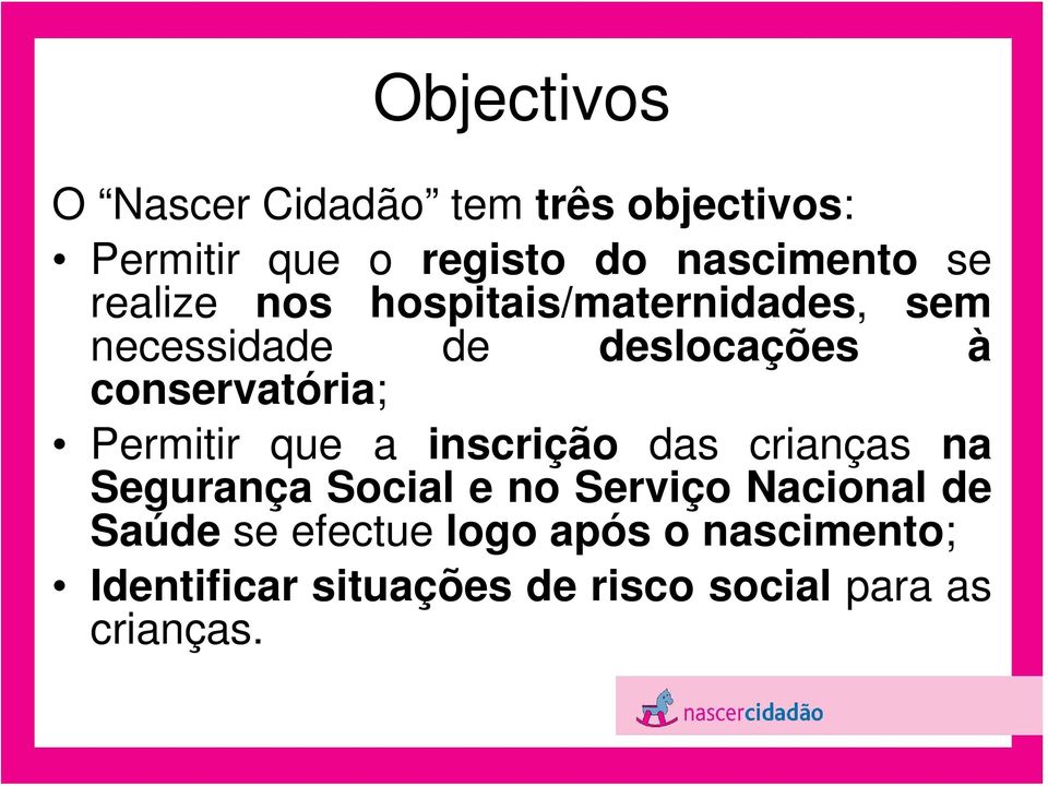 Permitir que a inscrição das crianças na Segurança Social e no Serviço Nacional de