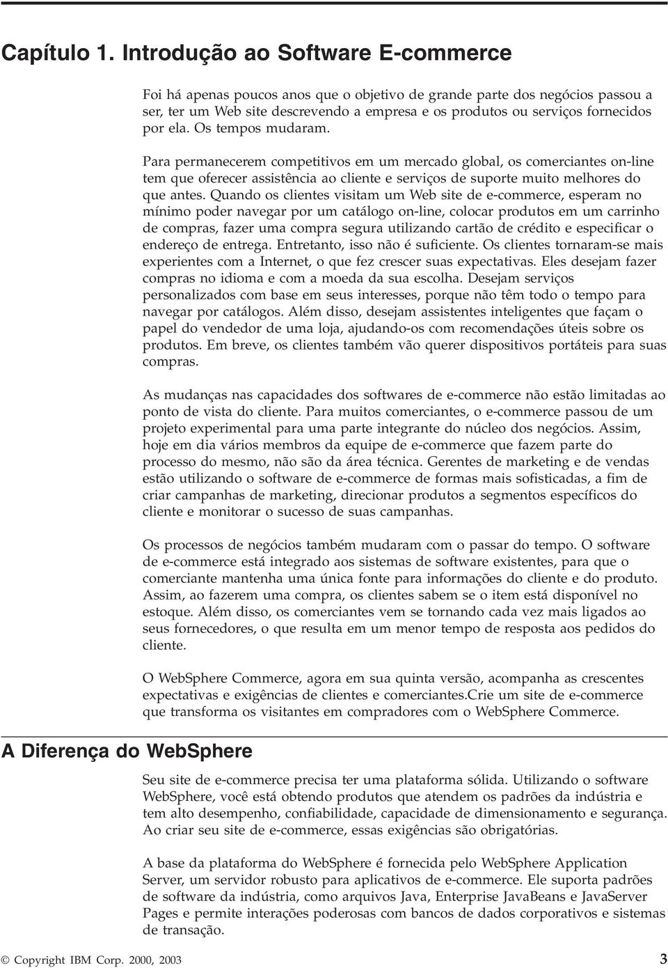 seriços fornecidos por ela. Os tempos mudaram.