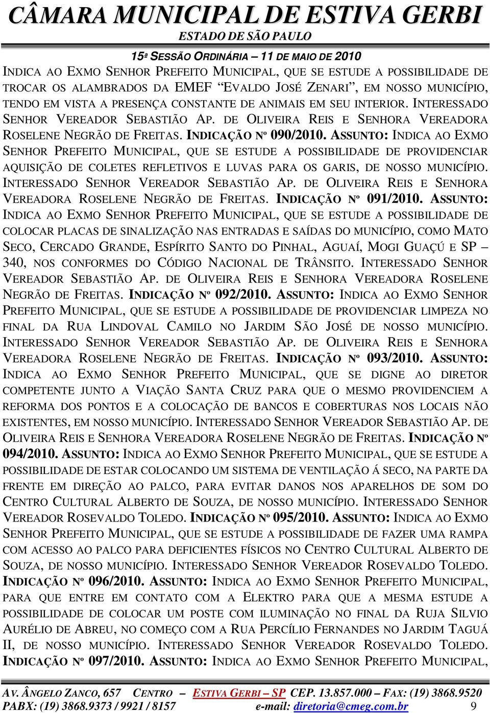 ASSUNTO: INDICA AO EXMO SENHOR PREFEITO MUNICIPAL, QUE SE ESTUDE A POSSIBILIDADE DE PROVIDENCIAR AQUISIÇÃO DE COLETES REFLETIVOS E LUVAS PARA OS GARIS, DE NOSSO MUNICÍPIO.