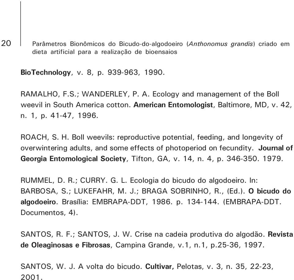 Boll weevils: reproductive potential, feeding, and longevity of overwintering adults, and some effects of photoperiod on fecundity. Journal of Georgia Entomological Society, Tifton, GA, v. 14, n.