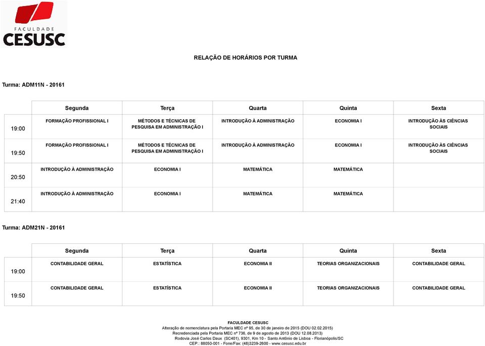 ECONOMIA I MATEMÁTICA MATEMÁTICA INTRODUÇÃO À ECONOMIA I MATEMÁTICA MATEMÁTICA Turma: ADM21N - 20161 CONTABILIDADE GERAL ESTATÍSTICA